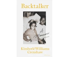 KNYGA Crenshaw, Kimberle Williams Backtalker: A Memoir