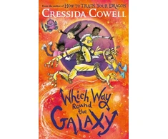 KNYGA Cressida Cowell Which Way Round the Galaxy, The 'out-of-this-world' new series from the author of HOW TO TRAIN YOUR DRAGON