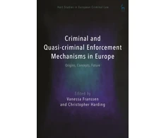 KNYGA Vanessa Franssen Criminal and Quasi-criminal Enforcement Mechanisms in Europe: Origins, Concepts, Future