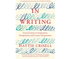 KNYGA Crisell Hattie In Writing: Conversations on Inspiration, Perspiration and Creative Desperation