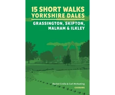 KNYGA Crolla, Rachel; McKeating, Carl 15 Short Walks in the Yorkshire Dales - Grassington, Skipton, Malham and Ilkley