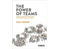KNYGA Crome, Samuel Power of Teams: How to create and lead thriving school teams