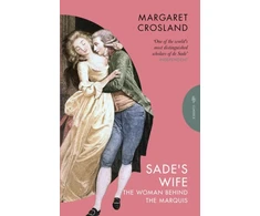 KNYGA Crosland Margaret Sade's Wife: The Woman Behind the Marquis