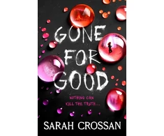 KNYGA Crossan, Sarah Gone for Good: The addictive missing girl thriller where everyone has something to hide