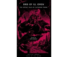 KNYGA Crowe, Catherine Bird of Ill Omen: The Gothic Tales of Catherine Crowe