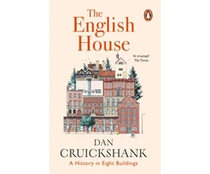KNYGA Cruickshank, Dan English House: A History in Eight Buildings
