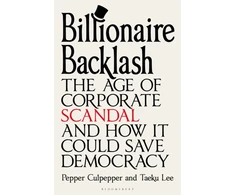 KNYGA Culpepper, Pepper; Lee, Taeku Billionaire Backlash: The Age of Corporate Scandal and How it Could Save Democracy