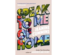 KNYGA Cummins Jeanine Speak to Me of Home: the poignant and uplifting family story from the bestselling author of American Dirt