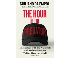 KNYGA da Empoli, Giuliano Hour of the Predator: Encounters with the Autocrats and Tech Billionaires Taking Over the World