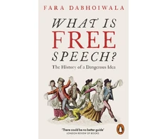 KNYGA Dabhoiwala Fara What Is Free Speech?: The History of a Dangerous Idea