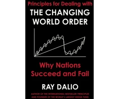 KNYGA Dalio Ray Principles for Dealing with the Changing World Order: Why Nations Succeed or Fail