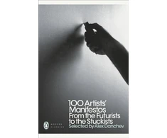 KNYGA Danchev Alex 100 Artists' Manifestos: From the Futurists to the Stuckists
