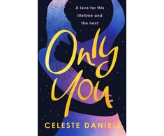 KNYGA Daniels, Celeste Only You: The spell-binding, epic debut romance that will break your heart