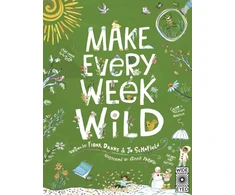 KNYGA Danks, Fiona; Schofield, Jo Make Every Week Wild: 52 Creative Activities for Outdoor Adventures