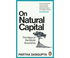 KNYGA Dasgupta, Sir Partha On Natural Capital: The Value of the World Around Us