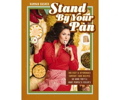KNYGA Dasher, Hannah Stand By Your Pan: 100 Easy and Affordable Comfort Food Recipes So Good They'll Hurt People's Feelin’s (A Cookbook to Help You Enjoy Delicious Nostalgia with Some Modern Sass)