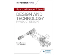 KNYGA Dave Sumpner My Revision Notes: Pearson Edexcel A Level Design and Technology (Product Design)