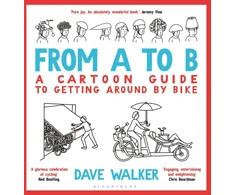 KNYGA Dave Walker From A to B, A Cartoon Guide to Getting Around by Bike