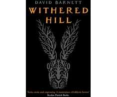 KNYGA David Barnett Withered Hill, A dark and unsettling British folk horror novel