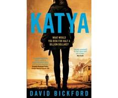 KNYGA David Bickford KATYA, What would you risk for half a billion dollars?