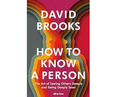 KNYGA David Brooks Undifferentiated How To Know a Person, The Art of Seeing Others Deeply and Being Deeply Seen