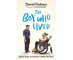 KNYGA David Holmes Boy Who Lived, When Magic and Reality Collide: my story, with a foreword by Daniel Radcliffe