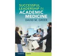 KNYGA David M Greer Successful Leadership in Academic Medicine
