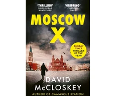 KNYGA David Mccloskey Moscow X, Bestselling Author of THE TIMES Thriller of the Year DAMASCUS STATION and co-host of hit podcast THE REST IS CLASSIFIED