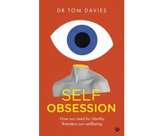 KNYGA Davies, Dr Tom Self-Obsession: How our need for identity threatens our wellbeing
