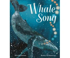 KNYGA Davies, Nicola Whale Song: Discover a hidden natural wonder in a beautiful picture book from a bestselling zoologist and an award-winning illustrator, perfect to share with children 3+