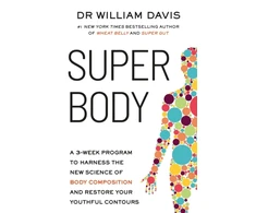 KNYGA Davis, Dr Dr William Super Body: A 3-Week Program to Harness the New Science of Body Composition and Restore Your Youthful Contours
