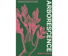 KNYGA Davis, Rhett Arborescence: A dazzling and deeply moving story about humans turning into trees
