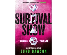 KNYGA Dawson Juno Survival Show: Sing for your life in this explosive new YA thriller from no.1 bestselling author