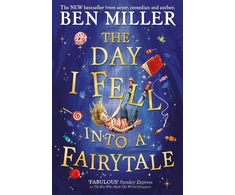 KNYGA Day I Fell Into a Fairytale, The smash hit classic adventure from Ben Miller