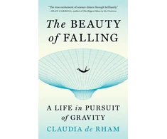 KNYGA De Rham Claudia Beauty of Falling: A Life in Pursuit of Gravity