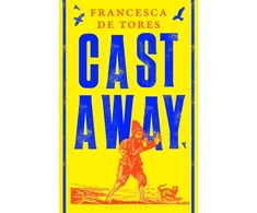 KNYGA de Tores, Francesca Cast Away: or, the Surprising Adventures of Alexander Selkirk