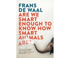 KNYGA De Waal Frans Are We Smart Enough to Know How Smart Animals Are?