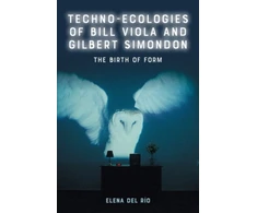KNYGA Bookshop del Rio, Elena (Associate Professor of Film Studies, University of Alberta, Canada) Techno-Ecologies of Bill Viola and Gilbert Simondon: The Birth of Form