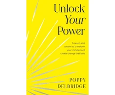 KNYGA Delbridge Poppy Unlock Your Power: A Seven-Step System to Transform Your Mindset and Create Change That Lasts
