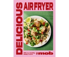 KNYGA Delicious Air Fryer by Mob: 100 tasty and healthy recipes to transform your cooking and make dinner time easy