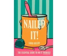 KNYGA Deller, Laura Nailed It!: The Essential Guide to Do it Yourself