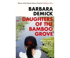 KNYGA Demick, Barbara Daughters of the Bamboo Grove: China's Stolen Children and a Story of Separated Twins