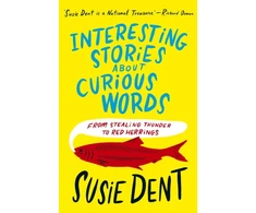 KNYGA Dent Susie Interesting Stories about Curious Words: From Stealing Thunder to Raudona Herrings