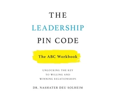 KNYGA Deu Solheim, Dr Nashater Leadership PIN Code - The ABC Workbook: Unlocking the Key to Willing and Winning Relationships