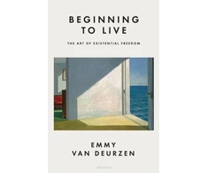 KNYGA Deurzen, Emmy van Beginning to Live: The Art of Existential Freedom