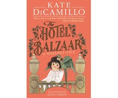 KNYGA DiCamillo, Kate Hotel Balzaar: A wise and magical story that celebrates fairytales from the internationally bestselling author of THE TALE OF DESPEREAUX, perfect for age 8, 9, 10, 11