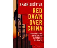 KNYGA Dikotter Frank Raudona Dawn Over China: How Communism Conquered a Quarter of Humanity