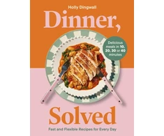 KNYGA Dingwall, Holly Dinner, Solved: Fast and Flexible Recipes for Every Day in 10, 20, 30 or 40 Minutes