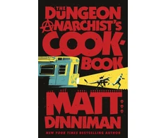 KNYGA Dinniman, Matt Dungeon Anarchist's Cookbook