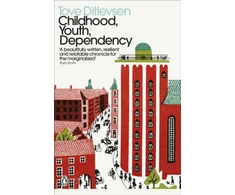 KNYGA Ditlevsen, Tove Childhood, Youth, Dependency: The Copenhagen Trilogy